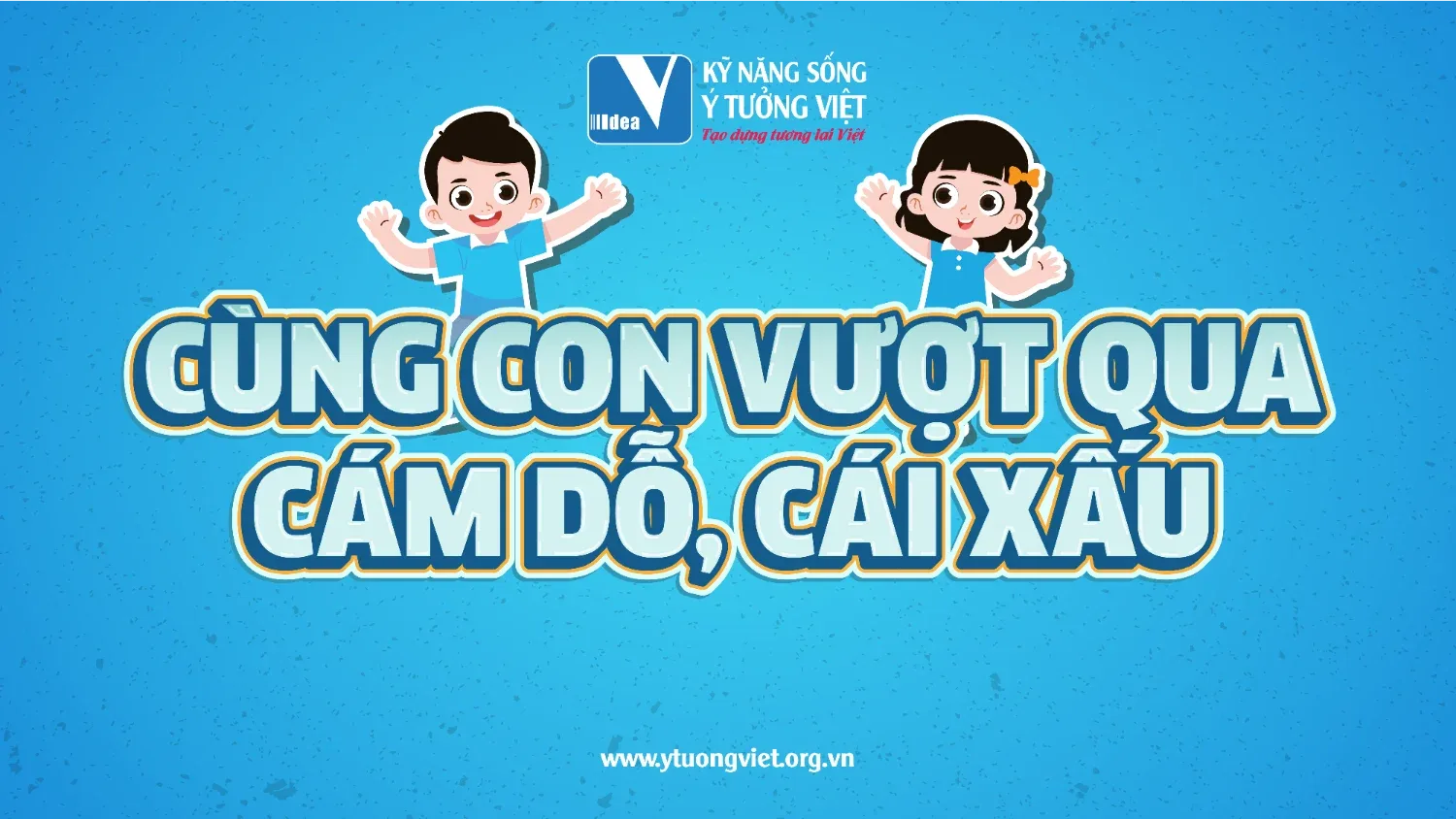 Cùng con đón hè - An toàn vui vẻ: Cùng con vượt qua cám dỗ, cái xấu TS TÔ NHI A 002 01