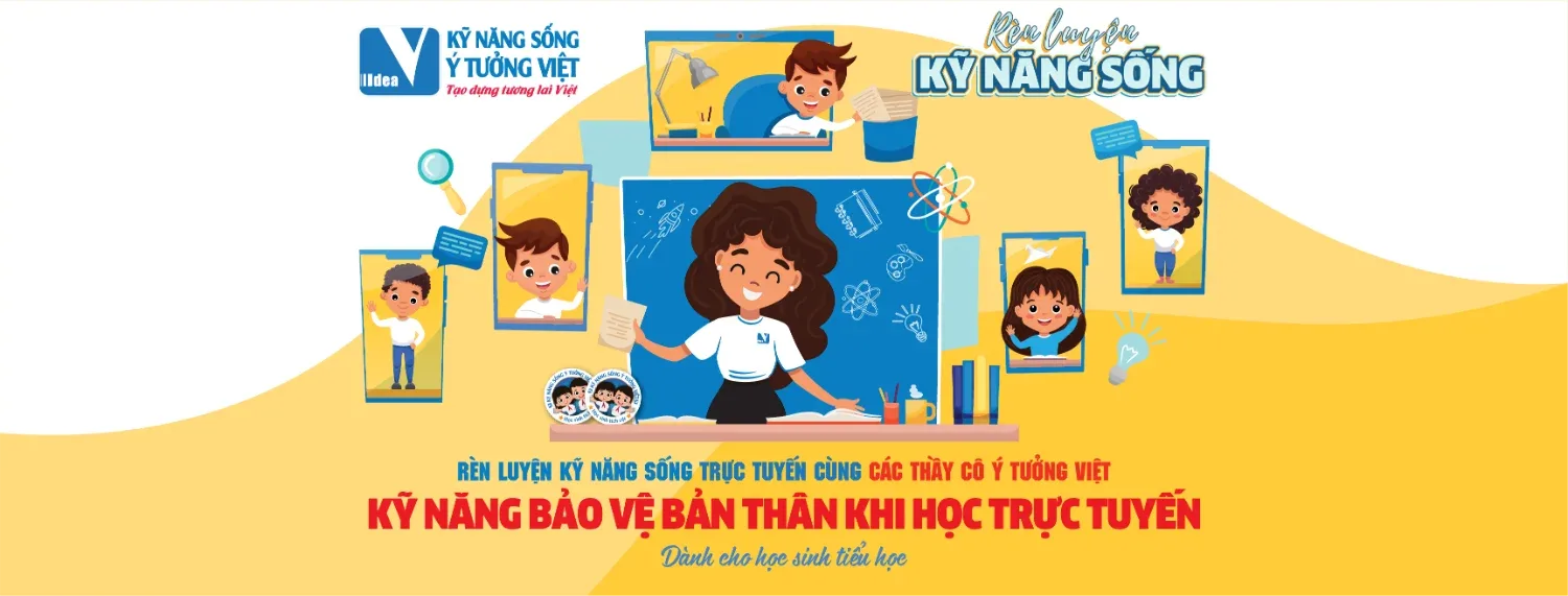 Chương trình Rèn luyện kỹ năng sống trực tuyến: Kỹ năng bảo vệ bản thân khi học trực tuyến