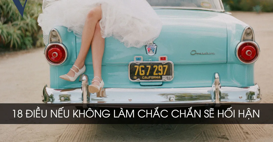 18 Dieu Neu Khong Lam Chac Chan Se Hoi Han.webp