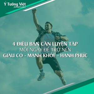 4 Dieu Ban Can Luyen Tap Moi Ngay De Tro Nen Giau Co Khoe Manh Hanh Phuc.jpeg