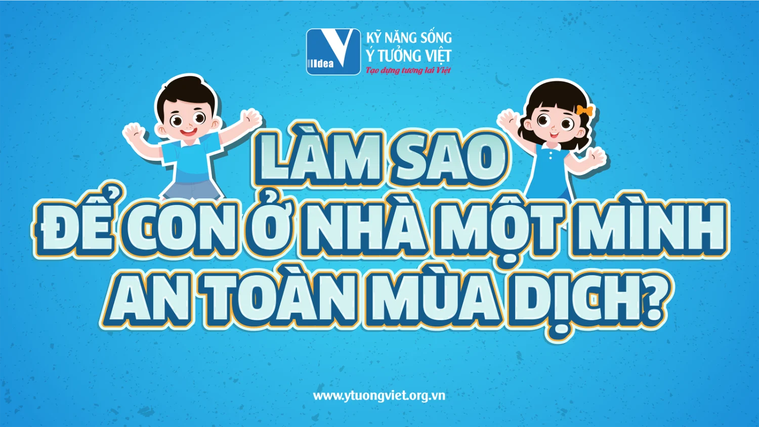 Cung Con Don He An Toan Vui Ve Lam Sao De Con O Nha Mot Minh An Toan Mua Dich.png