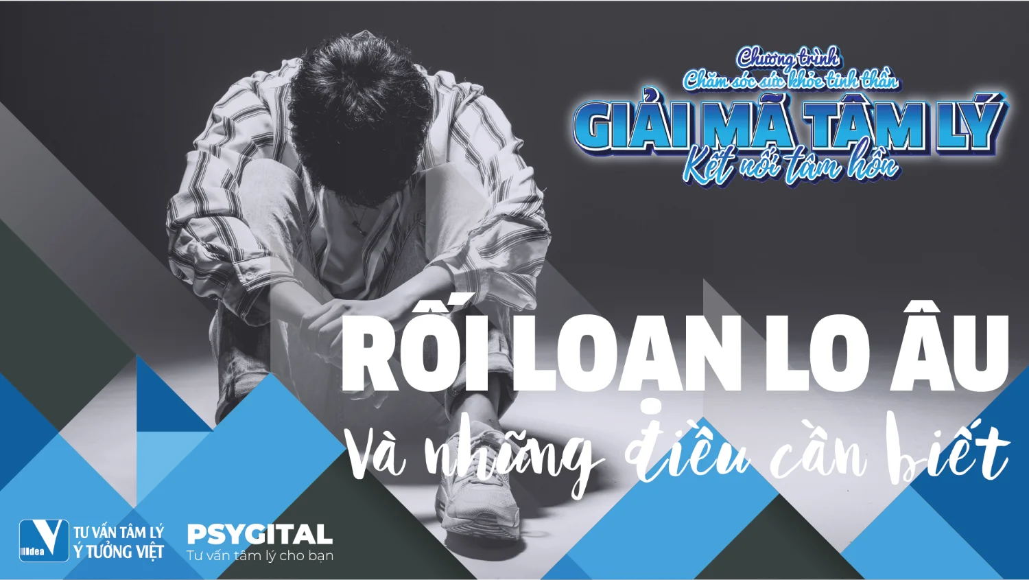 Giải mã tâm lý Số 01: Rối loạn lo âu và những điều cần biết?