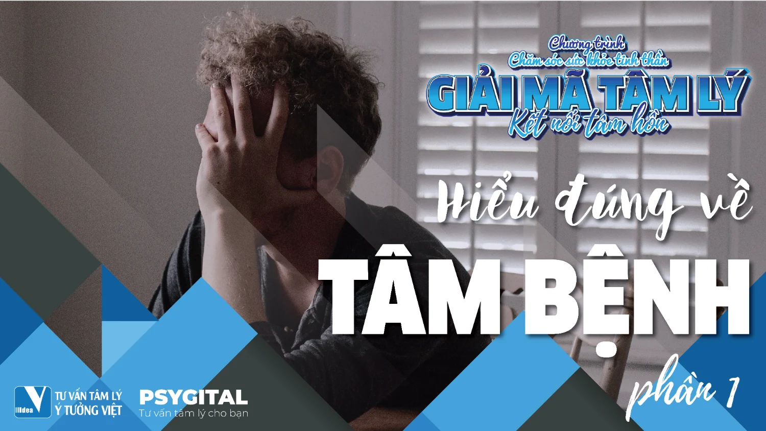 Giải mã tâm lý Số 4: Hiểu đúng về Tâm bệnh (Phần 1)