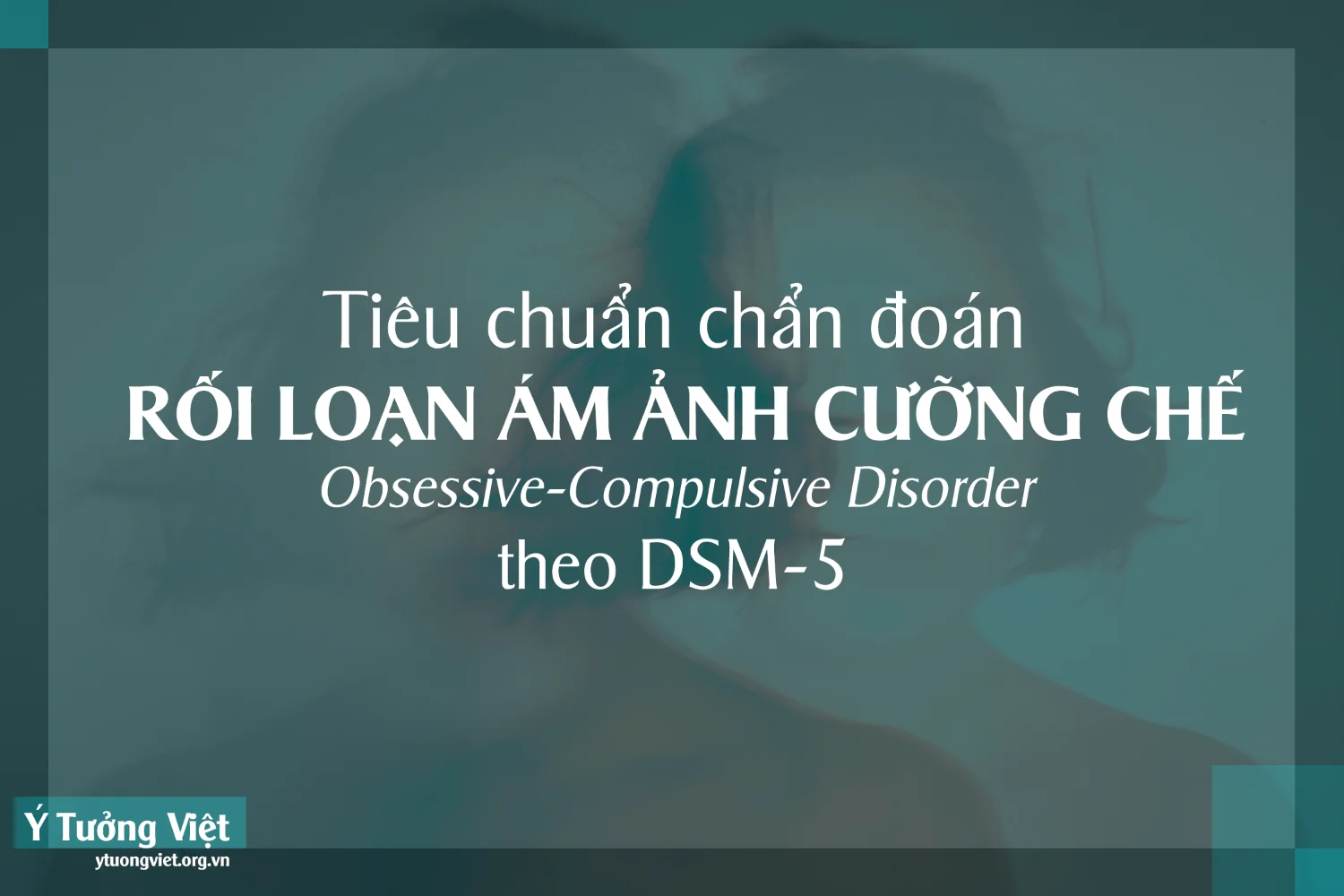 Tieu Chuan Chan Doan Roi Loan Am Anh Cuong Che Theo Dsm 5 Obsessive Compulsive Disorder.png