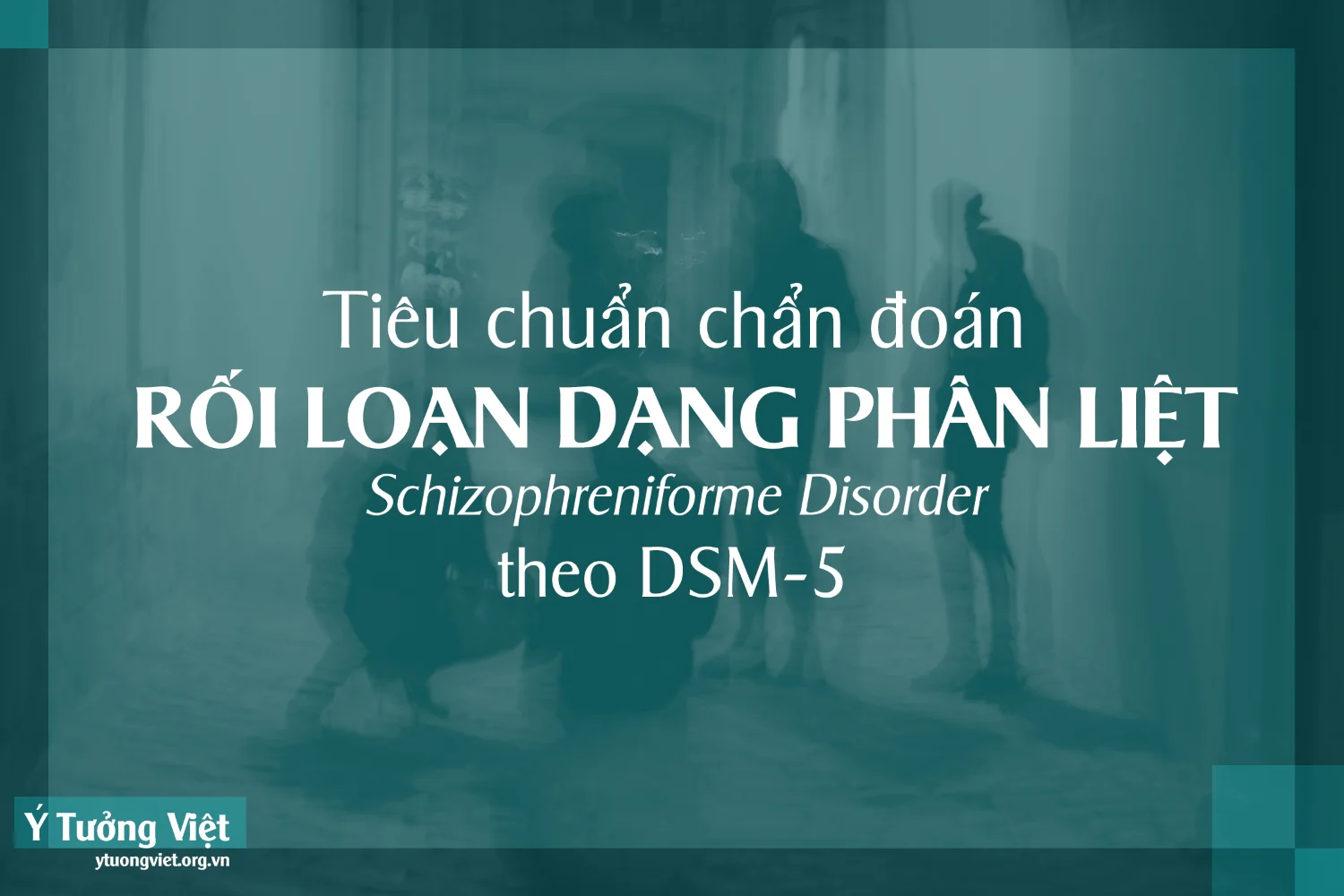 Tieu Chuan Chan Doan Roi Loan Dang Phan Liet Theo Dsm 5 Schizophreniforme Disordera.png