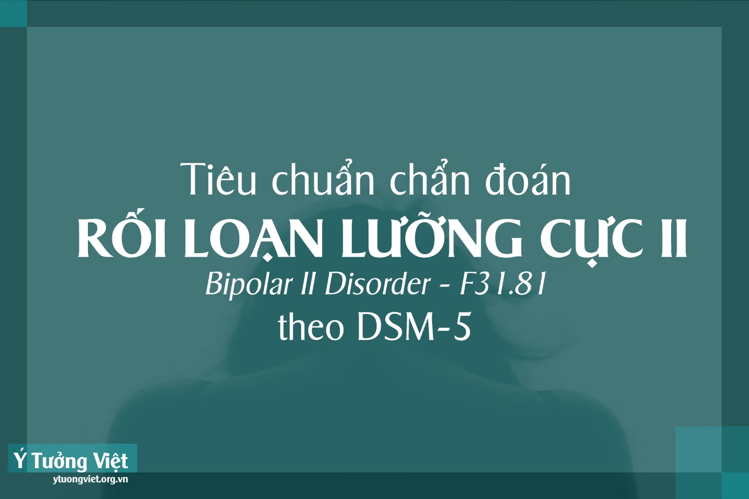 Tieu Chuan Chan Doan Roi Loan Luong Cuc Ii Theo Dsm 5 Bipolar Ii Disorder F31.81.png
