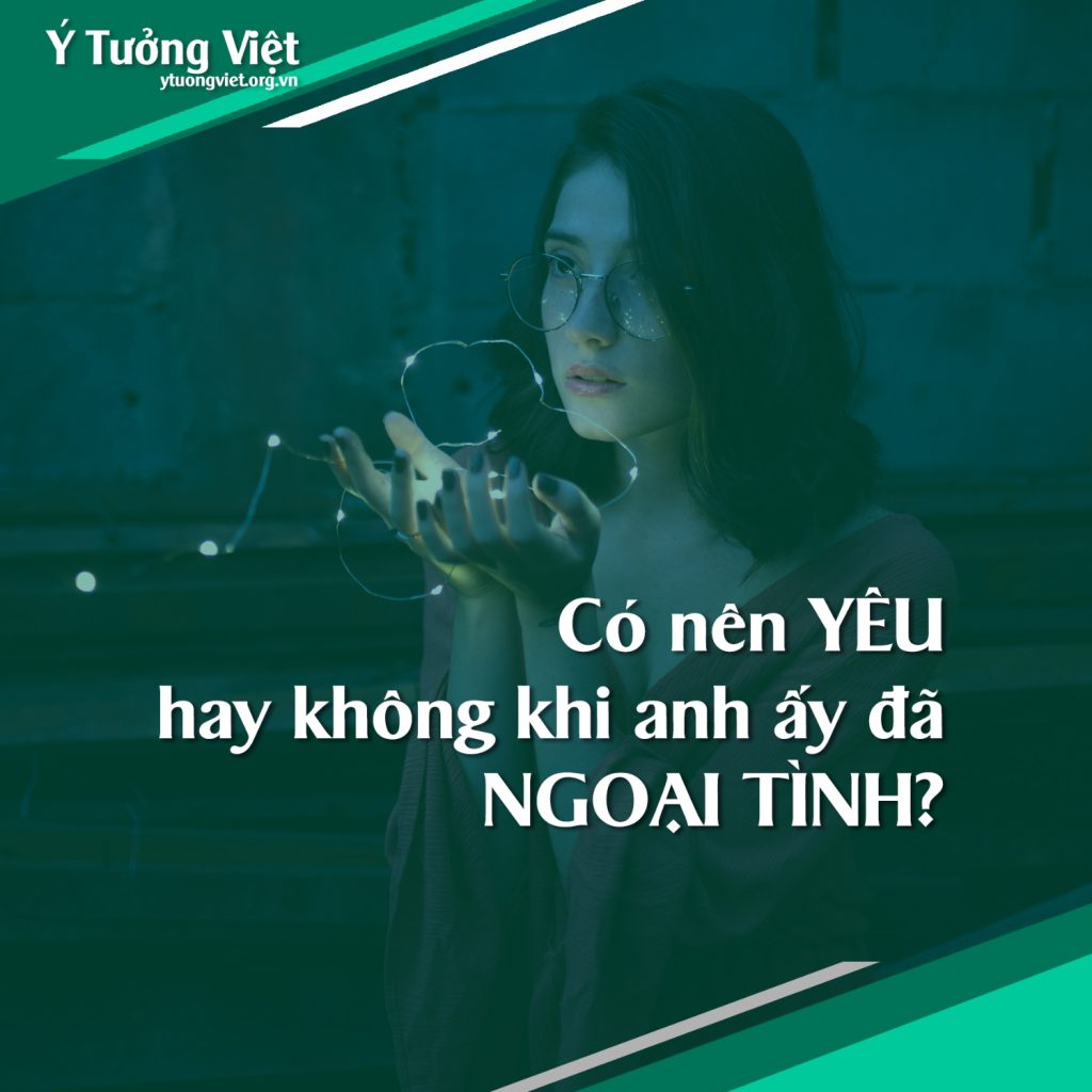 Tu Van Tam Ly Co Nen Yeu Hay Khong Khi Anh Ay Da Ngoai Tinh 1.jpg