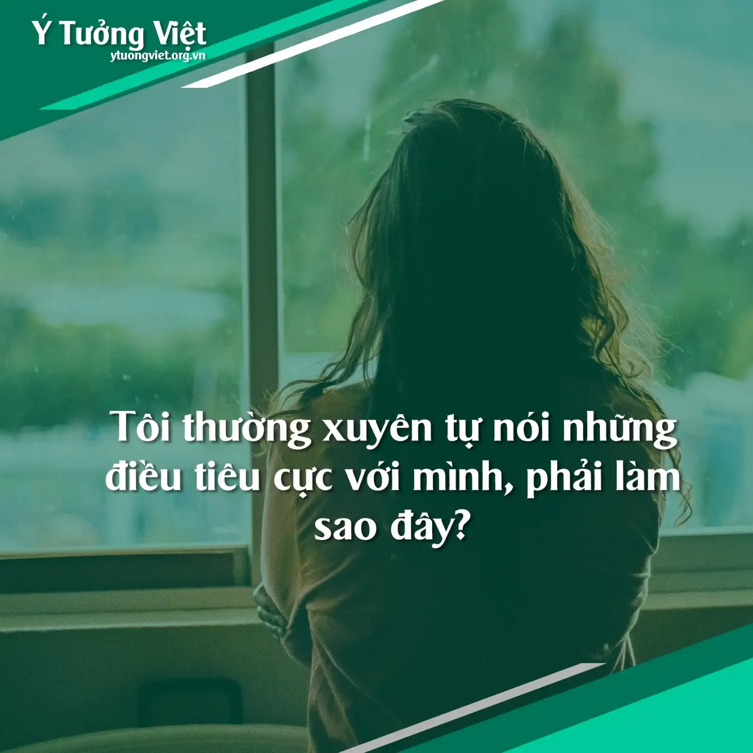 Tu Van Tam Ly Toi Thuong Xuyen Tu Noi Nhung Dieu Tieu Cuc Voi Minh Phai Lam Sao Day 1.webp