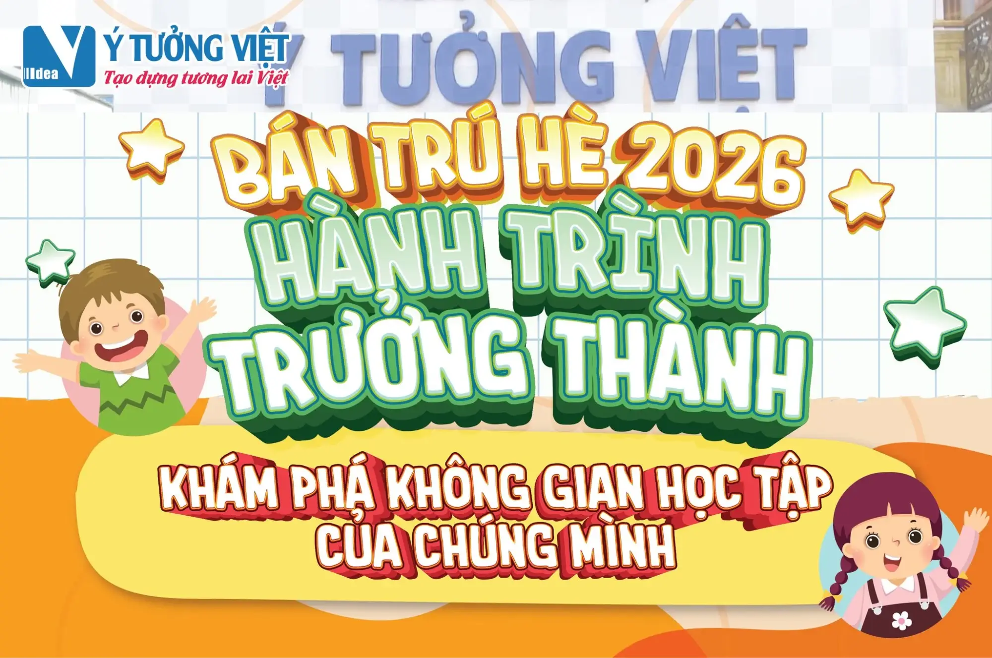 Khóa học bán trú hè 2026 tại Ý Tưởng Việt Tân Phú: Con học gì, chơi đâu suốt 8 tiếng?
